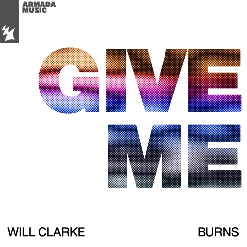 Will Clarke, BURNS - Give Me [ARMAS2667]